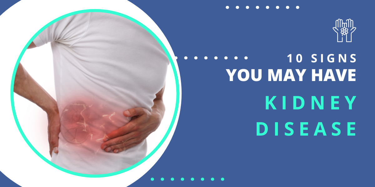 Signs You May Have Kidney Disease