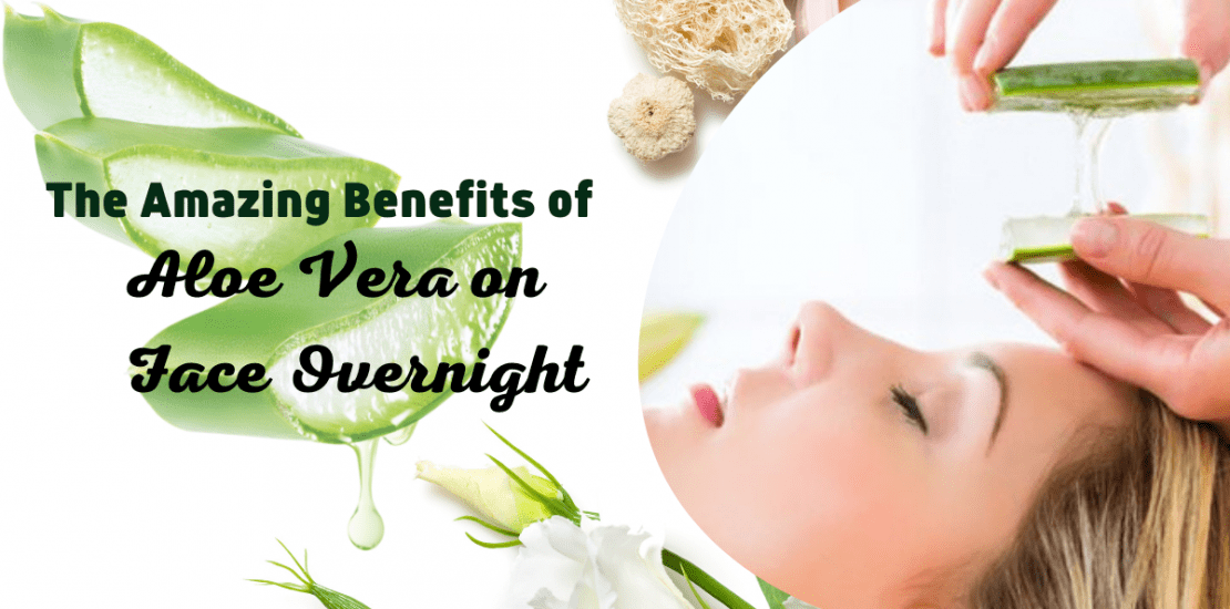 benefits of aloe vera on face overnight